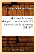Cover-Bild zum Titel 'Mémoires Du Marquis d'Argens: Contenant Le Récit Des Aventures de Sa Jeunesse (Éd.1807)' von 'Jean-Baptiste De Boyer Argens'