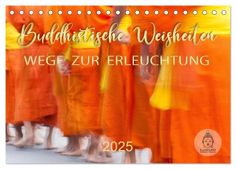 Buddhistische Weisheiten - Wege zur Erleuchtung (Tischkalender 2025 DIN A5 quer), CALVENDO Monatskalender - BuddhaArt BuddhaArt