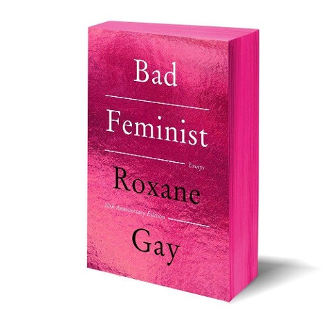 Bad Feminist [Tenth Anniversary Edition] - Roxane Gay