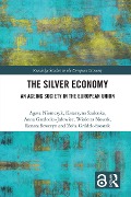Cover-Bild zum Titel 'The Silver Economy' von 'Agata Niemczyk, Wioletta Nowak, Renata Seweryn, Zofia Gródek-Szostak, Anna Gardocka-Jalowiec'