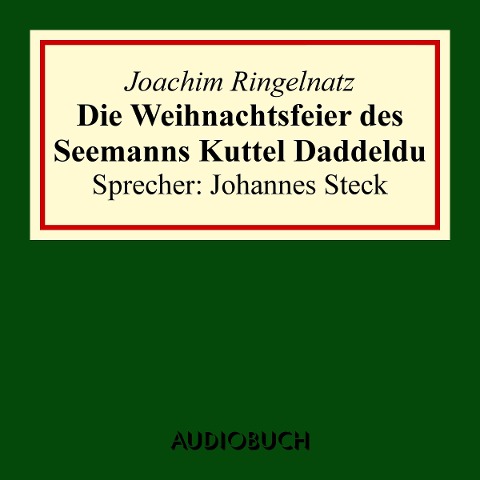 Die Weihnachtsfeier des Seemanns Kuttel Daddeldu - Joachim Ringelnatz