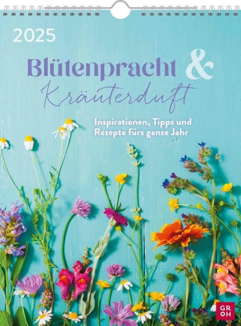 Wochenkalender 2025: Blütenpracht und Kräuterduft - 