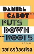 Cover-Bild zum Titel 'Daniel Cabot Puts Down Roots (The Cabots)' von 'Cat Sebastian'