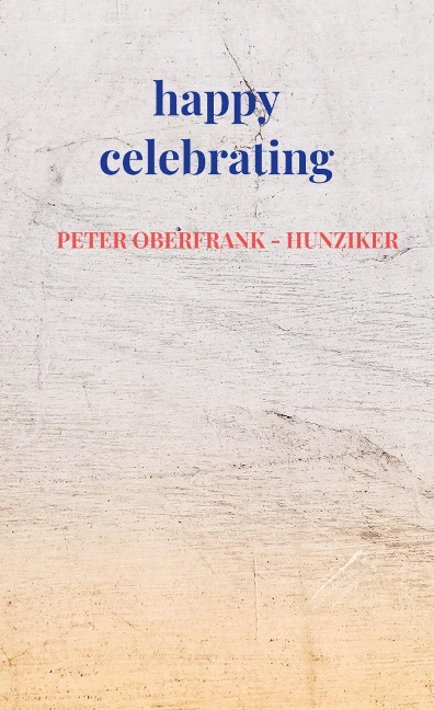 happy celebrating - Peter Oberfrank - Hunziker