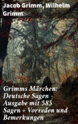 Cover-Bild zum Titel 'Grimms Märchen: Deutsche Sagen - Ausgabe mit 585 Sagen + Vorreden und Bemerkungen' von 'Jacob Grimm, Wilhelm Grimm'