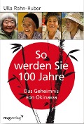 Cover-Bild zum Titel 'So werden Sie 100 Jahre' von 'Ulla Rahn-Huber'