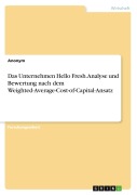 Cover-Bild zum Titel 'Das Unternehmen Hello Fresh. Analyse und Bewertung nach dem Weighted-Average-Cost-of-Capital-Ansatz' von 'Anonymous'