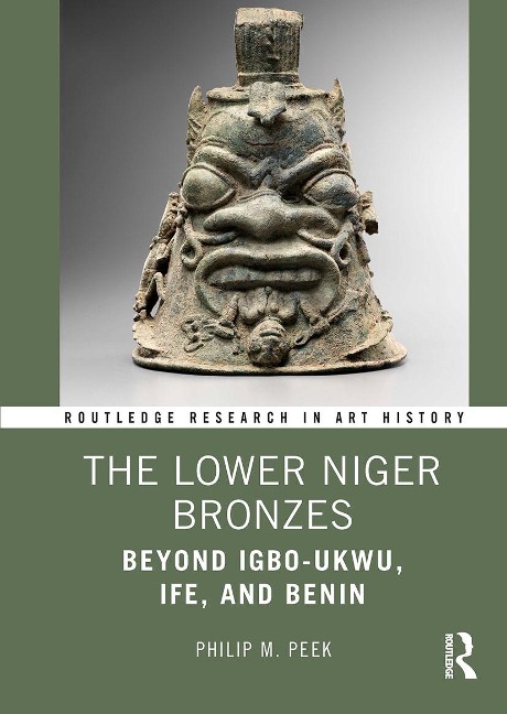 The Lower Niger Bronzes - Philip M Peek