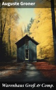 Cover-Bild zum Titel 'Warenhaus Groß & Comp.' von 'Auguste Groner'