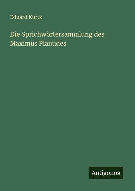 Die Sprichwörtersammlung des Maximus Planudes - Eduard Kurtz
