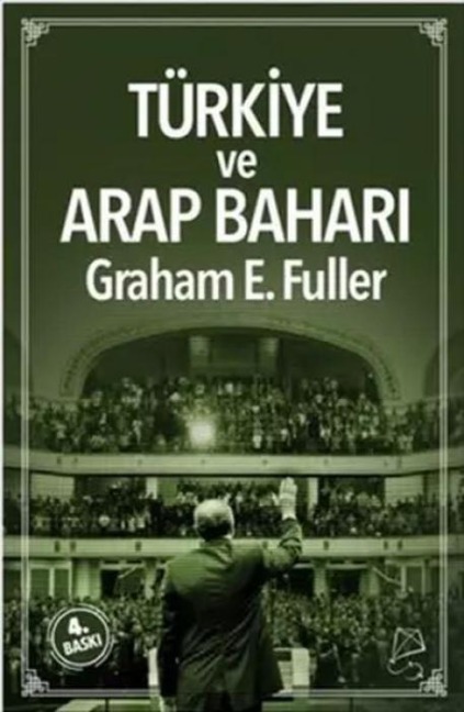 Türkiye ve Arap Bahari Orta Doguda Liderlik - Graham E. Fuller