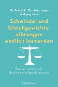 Schwindel und Gleichgewichtsstörungen endlich loswerden - Bela Büki, Heinz Jünger, Wolfgang Bauer