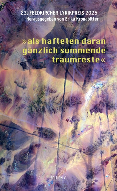 23. Feldkircher Lyrikpreis 2025 "als hafteten daran gänzlich summende traumreste" - 