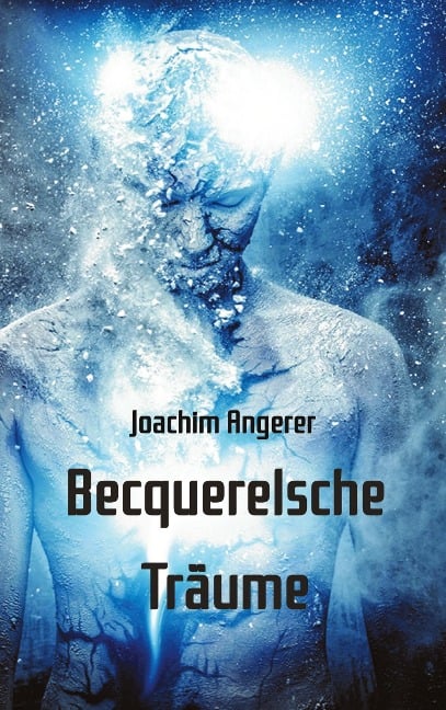 Becquerelsche Träume - Joachim Angerer