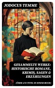 Cover-Bild zum Titel 'Gesammelte Werke: Historische Romane, Krimis, Sagen & Erzählungen (Über 470 Titel in einem Buch)' von 'Jodocus Temme'