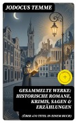 Cover-Bild zum Titel 'Gesammelte Werke: Historische Romane, Krimis, Sagen & Erzählungen (Über 470 Titel in einem Buch)' von 'Jodocus Temme'