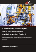 Cover-Bild zum Titel 'Controllo di potenza per un'acqua alimentata elettricamente. Parte 1' von 'Maxim Kondratiev'