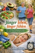 Cover-Bild zum Titel 'Jünger leben, länger fühlen' von 'Anna Anton'
