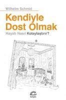 Kendiyle Dost Olmak - Wilhelm Schmid