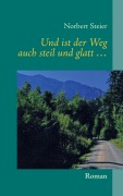 Cover-Bild zum Titel 'Und ist der Weg auch steil und glatt ...' von 'Norbert Steier'