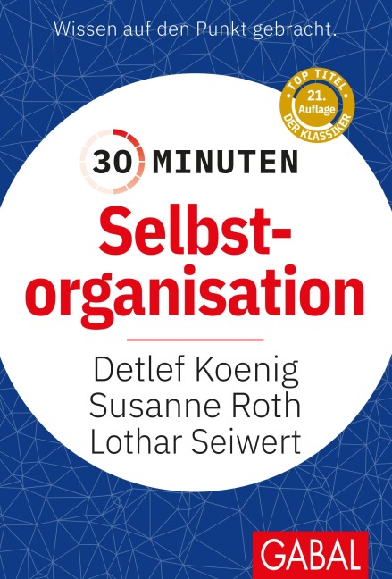 30 Minuten Selbstorganisation - Detlef Koenig, Lothar J. Seiwert, Susanne Roth