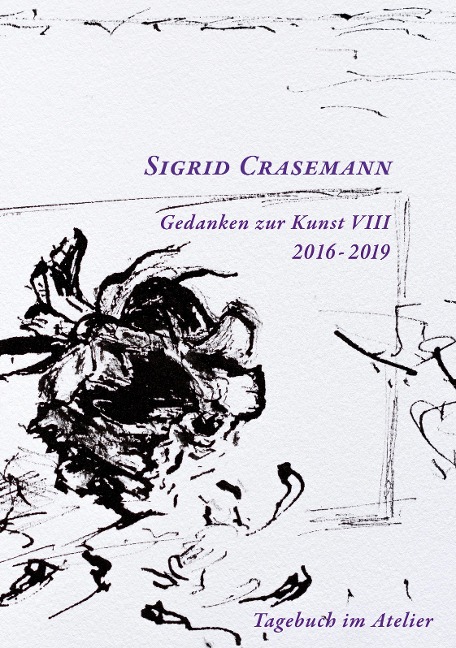 Gedanken zur Kunst 2016-2019 - Sigrid Crasemann