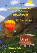 Cover-Bild zum Titel 'Der mürrische Osterhase und die Reise zum Weihnachtsmann - Ein Ostermärchen' von 'Wolfgang Kulla'