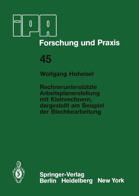 Rechnerunterstützte Arbeitsplanerstellung mit Kleinrechnern, dargestellt am Beispiel der Blechbearbeitung - W. Hoheisel