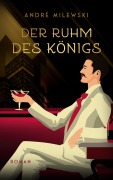 Cover-Bild zum Titel 'Der Ruhm des Königs' von 'André Milewski'