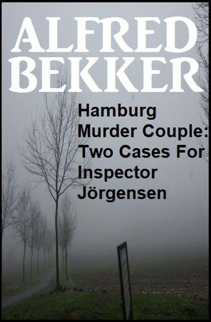 Hamburg Murder Couple: Two Cases For Inspector Jörgensen - Alfred Bekker