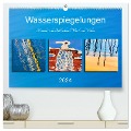 Wasserspiegelungen. Künstlerische Bilder durch Wind und Wellen (hochwertiger Premium Wandkalender 2024 DIN A2 quer), Kunstdruck in Hochglanz - Klaus Kolfenbach
