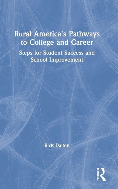 Rural America's Pathways to College and Career - Rick Dalton