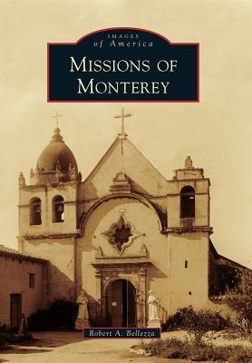 Missions of Monterey - Robert A Bellezza