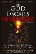 The God of Oscar's Misunderstanding and Other Stories and Poems: The Winners Anthology for the 2012 Athanatos Christian Ministries Christian Writing Contest - Athanatos Publishing Group