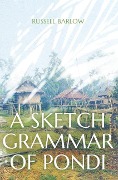 A Sketch Grammar of Pondi - Russell Barlow