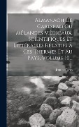 Cover-Bild zum Titel 'Almanach De Carlsbad Ou Mélanges Médicaux, Scientifiques Et Littéraires Relatifs À Ces Thermes Et Au Pays, Volume 10...' von 'Jean De Carro'
