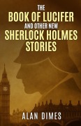 Cover-Bild zum Titel 'The Book of Lucifer and Other New Sherlock Holmes Stories' von 'Alan Dimes'