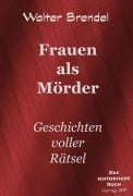 Cover-Bild zum Titel 'Frauen als Mörder' von 'Walter Brendel'