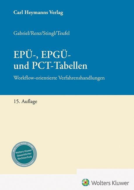 EPÜ-, EPGÜ- und PCT-Tabellen - Markus Gabriel, Benjamin Teufel, Christian Renz, Torben Stingl