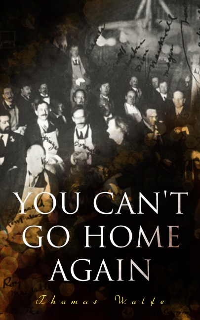 You Can't Go Home Again - Thomas Wolfe