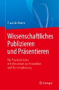 Wissenschaftliches Publizieren und Präsentieren - Claus Ascheron