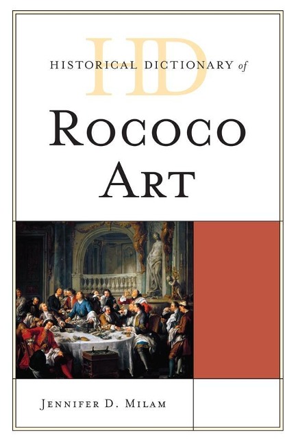 Historical Dictionary of Rococo Art - Jennifer D. Milam