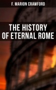 Cover-Bild zum Titel 'The History of Eternal Rome' von 'F. Marion Crawford'