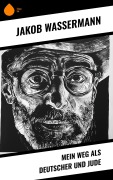 Cover-Bild zum Titel 'Mein Weg als Deutscher und Jude' von 'Jakob Wassermann'
