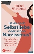 Cover-Bild zum Titel 'Ist es noch Selbstliebe oder schon Narzissmus?' von 'Bärbel Wardetzki'