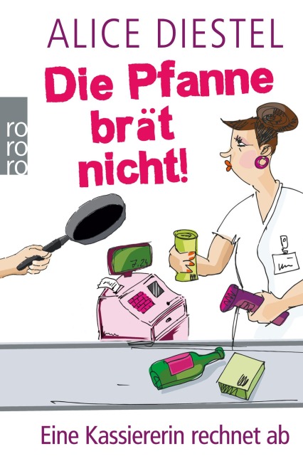 Die Pfanne brät nicht! - Alice Diestel