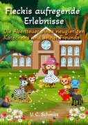 Cover-Bild zum Titel 'Fleckis aufregende Erlebnisse' von 'V. C. Schmitt'