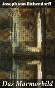 Cover-Bild zum Titel 'Das Marmorbild' von 'Joseph Von Eichendorff'