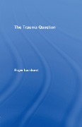 Cover-Bild zum Titel 'The Trauma Question' von 'Roger Luckhurst'