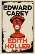 Cover-Bild zum Titel 'Edith Holler' von 'Edward Carey'